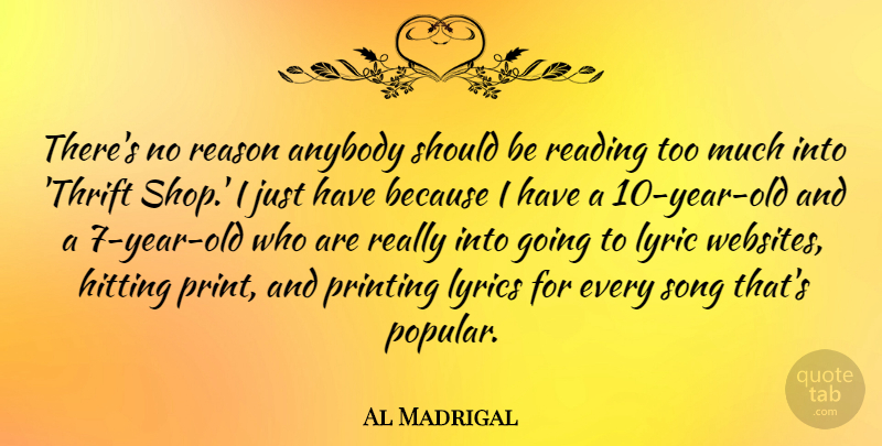 Al Madrigal Quote About Anybody, Hitting, Lyric, Lyrics, Printing: Theres No Reason Anybody Should...