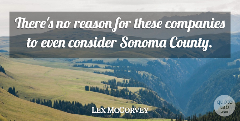 Lex McCorvey Quote About Companies, Consider, Reason: Theres No Reason For These...