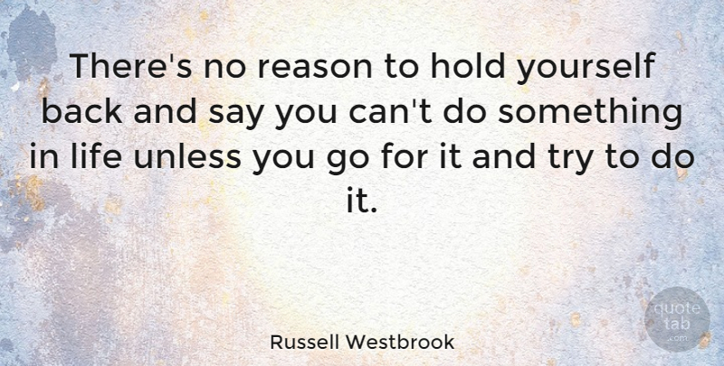 Russell Westbrook Quote About Effort, Trying, Reason: Theres No Reason To Hold...