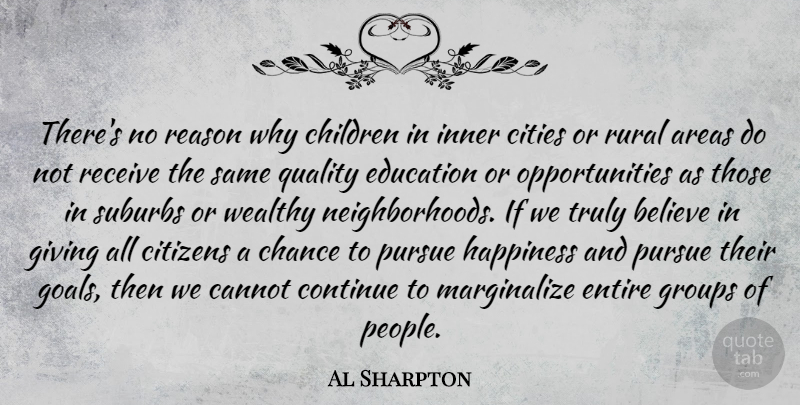Al Sharpton Quote About Areas, Believe, Cannot, Chance, Children: Theres No Reason Why Children...