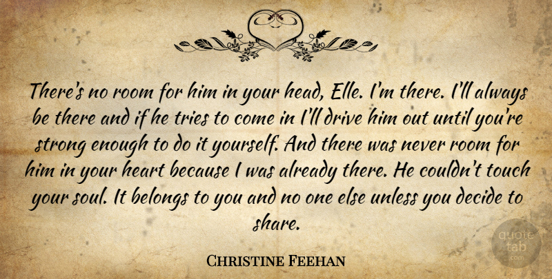 Christine Feehan Quote About Strong, Heart, Soul: Theres No Room For Him...