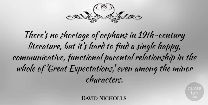 David Nicholls Quote About Character, Widows And Orphans, Expectations: Theres No Shortage Of Orphans...