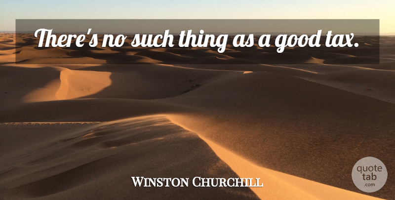 Winston Churchill Quote About Taxes Funny, Income Tax, Tax Day: Theres No Such Thing As...
