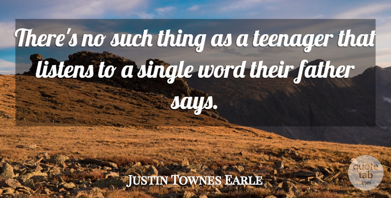 Justin Townes Earle Quote About Teenager, Father, Single Word: Theres No Such Thing As...
