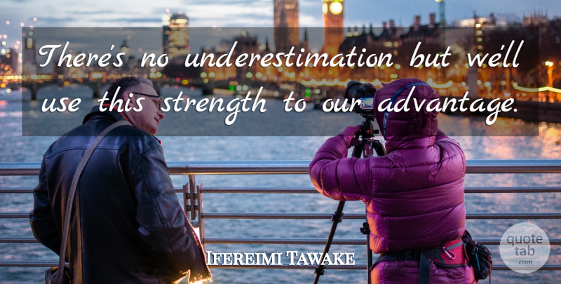 Ifereimi Tawake Quote About Strength: Theres No Underestimation But Well...