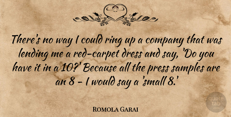 Romola Garai Quote About Company, Dress, Lending, Press, Ring: Theres No Way I Could...
