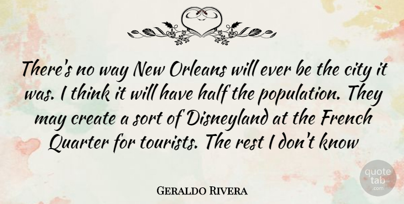 Geraldo Rivera Quote About Thinking, New Orleans, Cities: Theres No Way New Orleans...