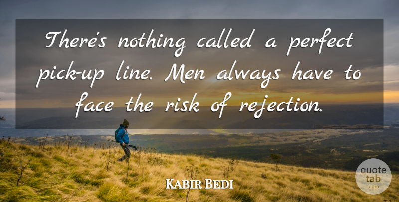 Kabir Bedi Quote About Face, Men: Theres Nothing Called A Perfect...