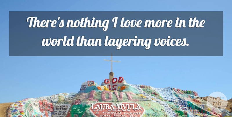 Laura Mvula Quote About Love: Theres Nothing I Love More...