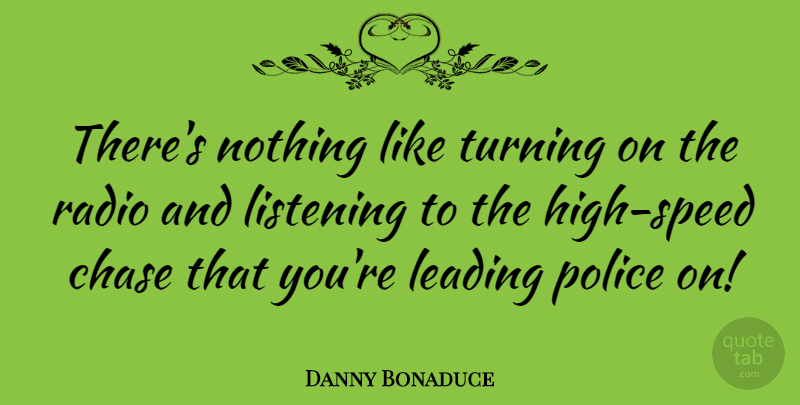 Danny Bonaduce Quote About Police, Listening, Radio: Theres Nothing Like Turning On...
