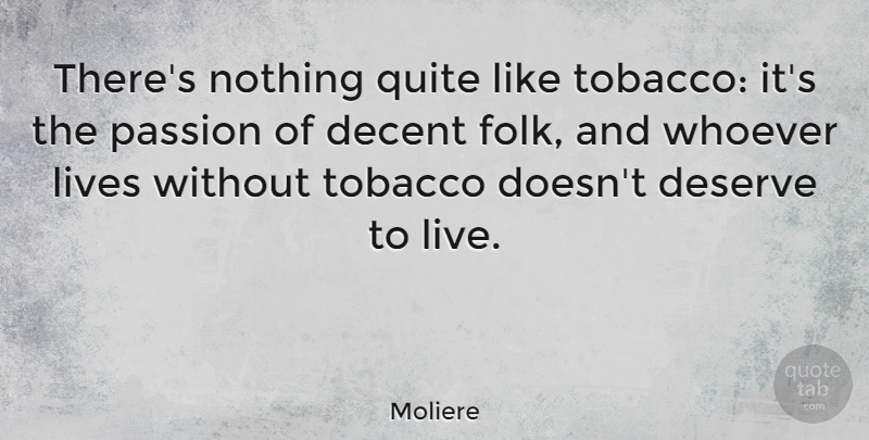 Moliere Quote About Passion, Smoking, Literature: Theres Nothing Quite Like Tobacco...