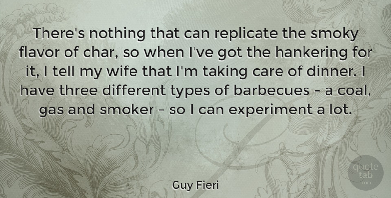 Guy Fieri Quote About Experiment, Flavor, Gas, Hankering, Replicate: Theres Nothing That Can Replicate...