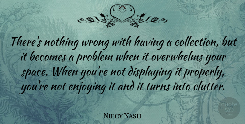 Niecy Nash Quote About Space, Problem, Enjoy: Theres Nothing Wrong With Having...