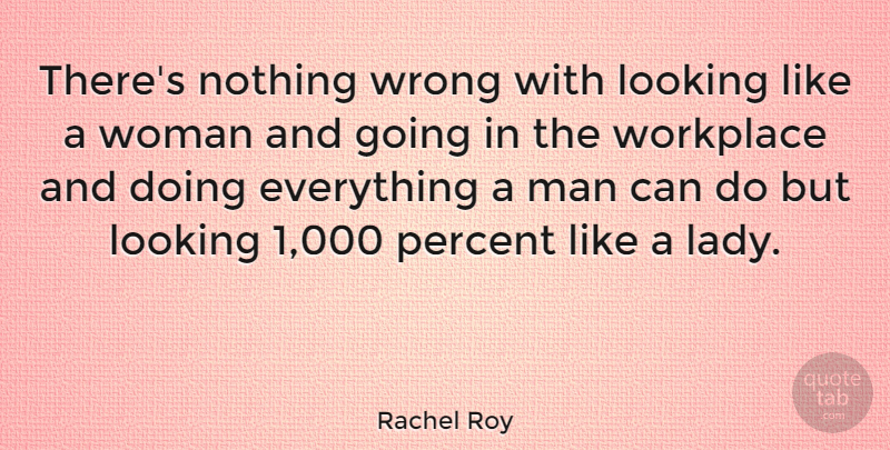 Rachel Roy Quote About Men, Workplace, Percent: Theres Nothing Wrong With Looking...