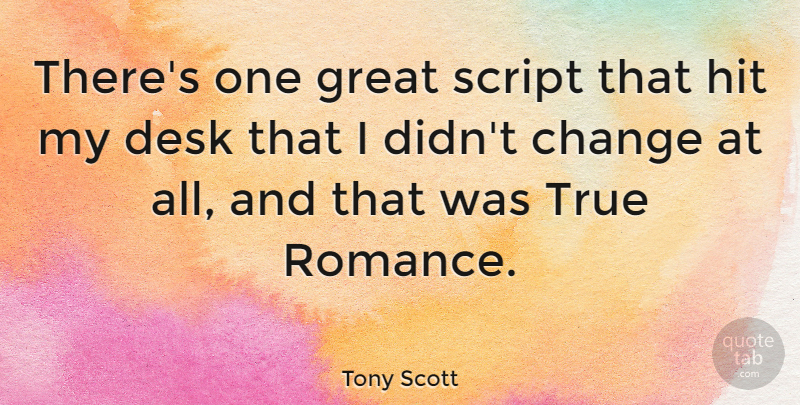Tony Scott Quote About Romance, True Romance, Scripts: Theres One Great Script That...