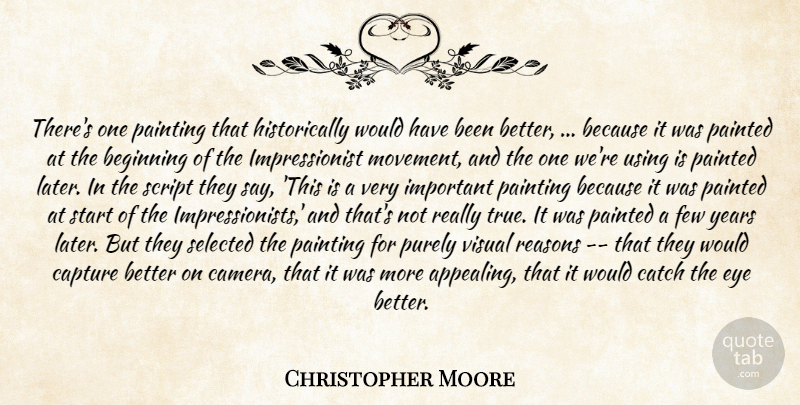Christopher Moore Quote About Beginning, Capture, Catch, Eye, Few: Theres One Painting That Historically...