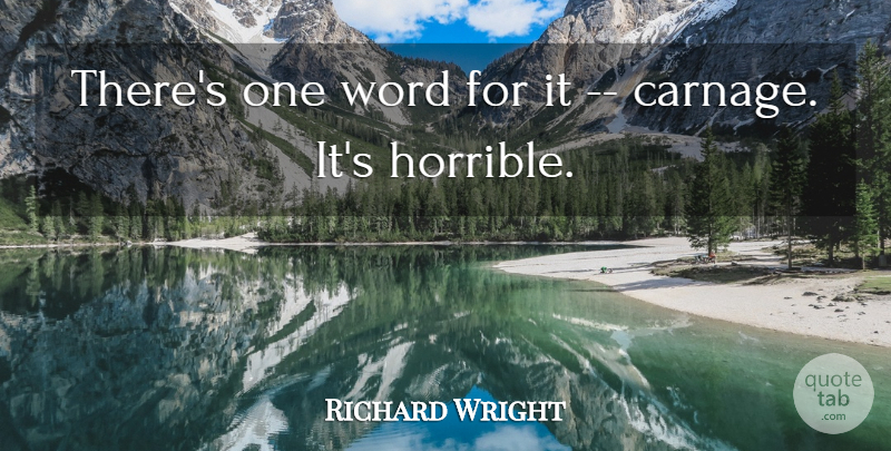 Richard Wright Quote About Word: Theres One Word For It...