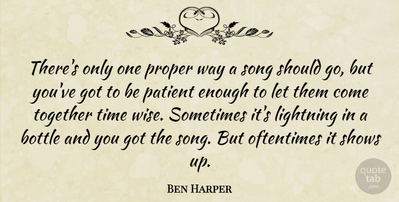 Ben Harper Quote About Wise, Song, Together: Theres Only One Proper Way...