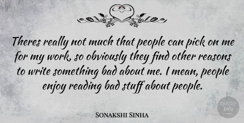 Sonakshi Sinha Quote About Reading, Mean, Writing: Theres Really Not Much That...