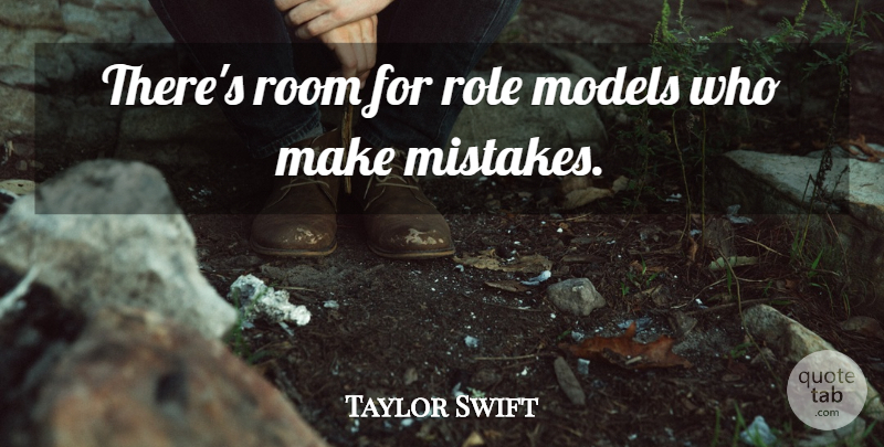 Taylor Swift Quote About Mistake, Role Models, Rooms: Theres Room For Role Models...