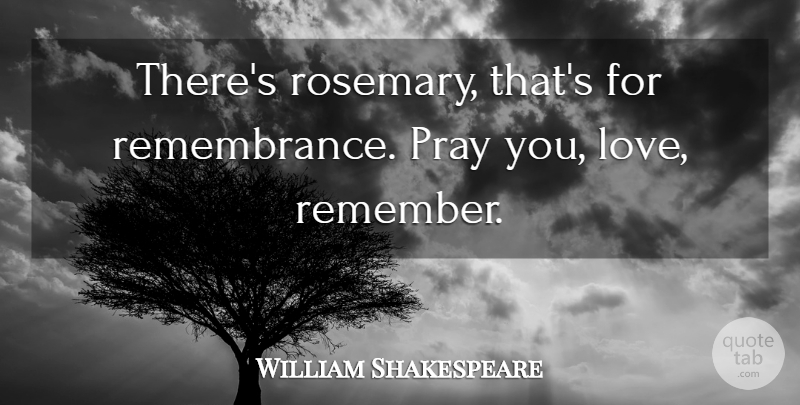 William Shakespeare Quote About Remembrance, Hamlet And Ophelia, Rosemary: Theres Rosemary Thats For Remembrance...