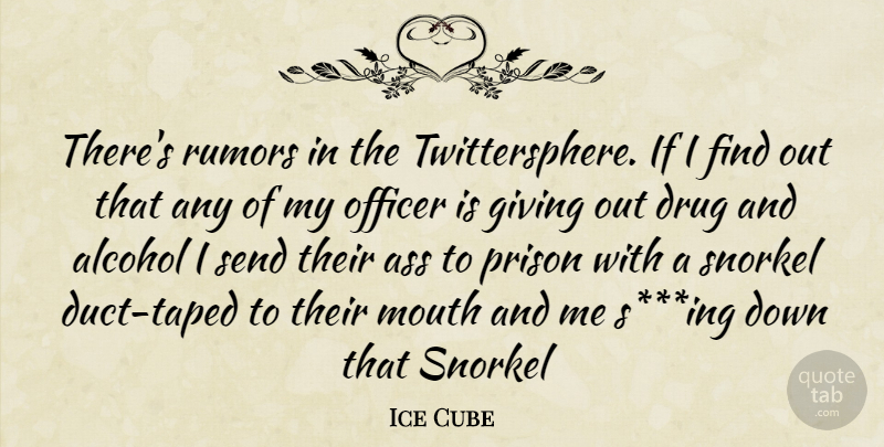 Ice Cube Quote About Giving, Alcohol, Drug: Theres Rumors In The Twittersphere...