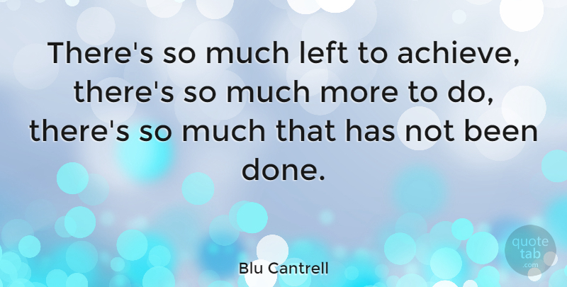 Blu Cantrell Quote About American Musician: Theres So Much Left To...