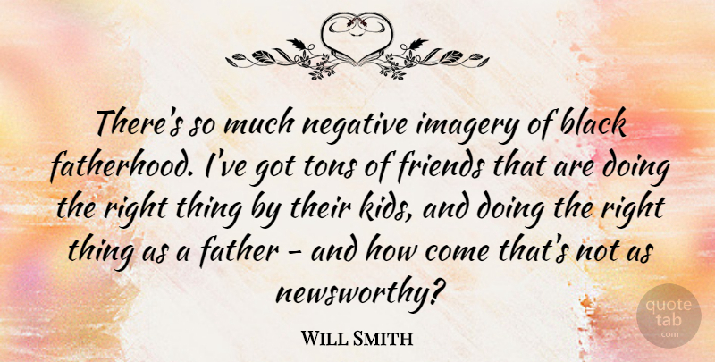 Will Smith Quote About Fathers Day, Dad, Kids: Theres So Much Negative Imagery...