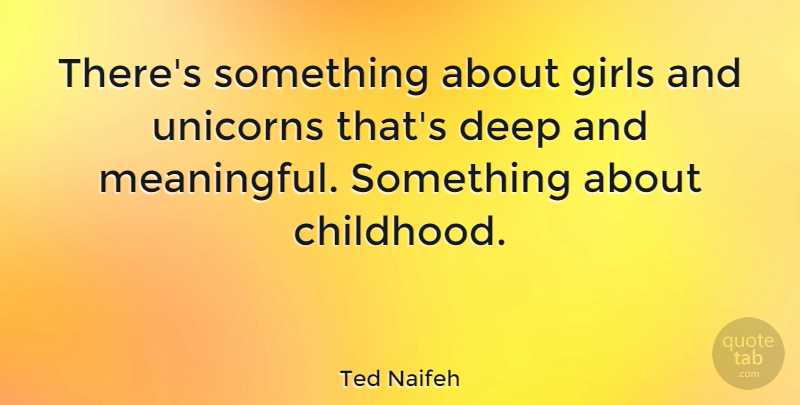 Ted Naifeh Quote About Girls: Theres Something About Girls And...
