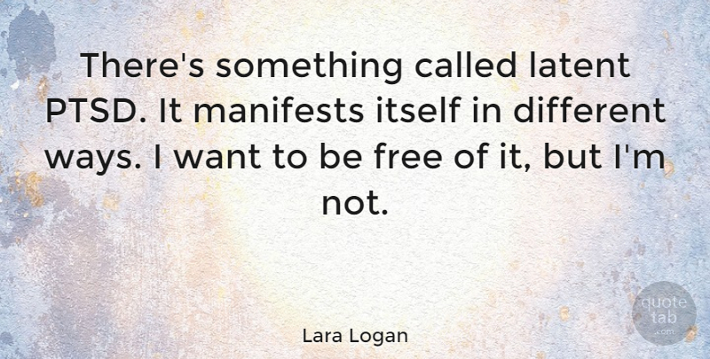 Lara Logan Quote About undefined: Theres Something Called Latent Ptsd...