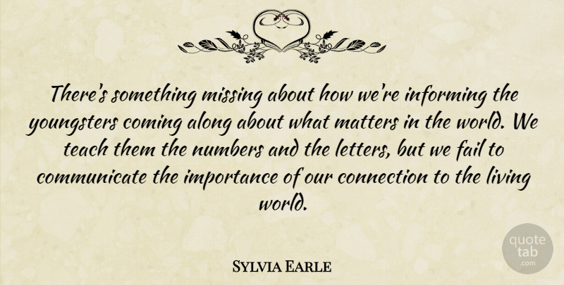 Sylvia Earle Quote About Numbers, What Matters, Missing: Theres Something Missing About How...