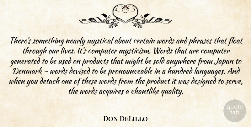 Don DeLillo Quote About Japan, Quality, Phrases: Theres Something Nearly Mystical About...