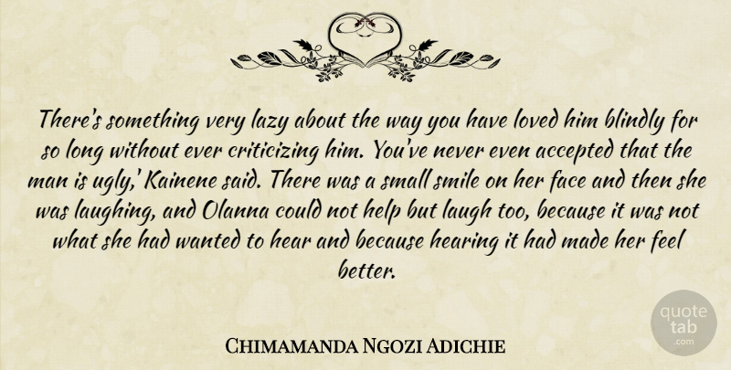 Chimamanda Ngozi Adichie Quote About Feel Better, Men, Laughing: Theres Something Very Lazy About...
