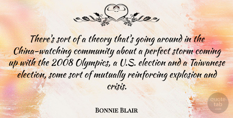 Bonnie Blair Quote About Perfect, Community, Storm: Theres Sort Of A Theory...