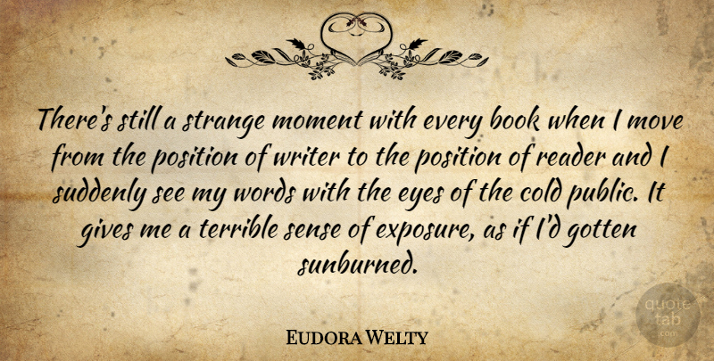 Eudora Welty Quote About Moving, Book, Eye: Theres Still A Strange Moment...
