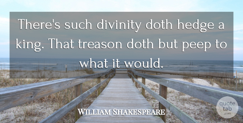William Shakespeare Quote About Kings, Kings And Queens, Divinity: Theres Such Divinity Doth Hedge...