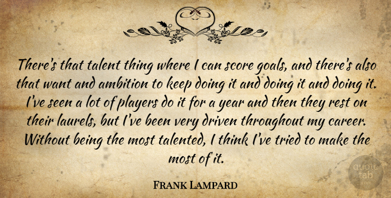 Frank Lampard Quote About Ambition, Driven, Players, Rest, Score: Theres That Talent Thing Where...