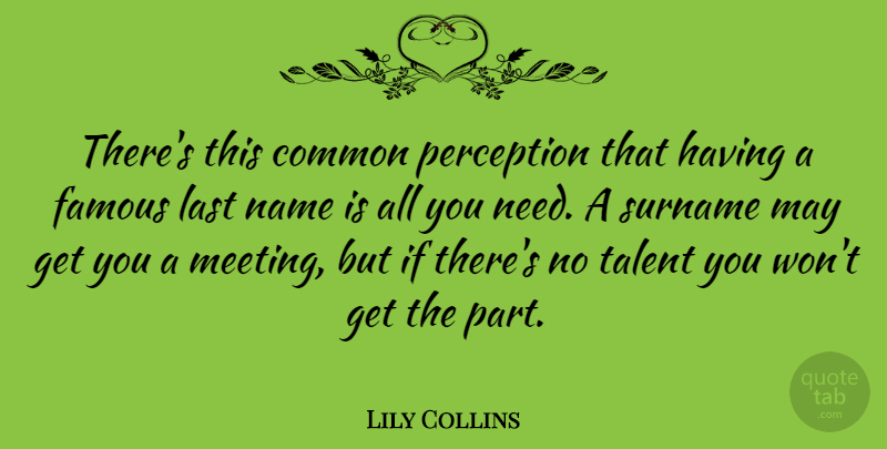 Lily Collins Quote About Names, Perception, May: Theres This Common Perception That...