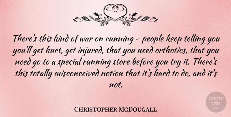 Christopher McDougall Quote About Hard, Notion, People, Running, Store: Theres This Kind Of War...