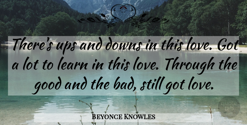 Beyonce Knowles Quote About Ups And Downs, Stills: Theres Ups And Downs In...