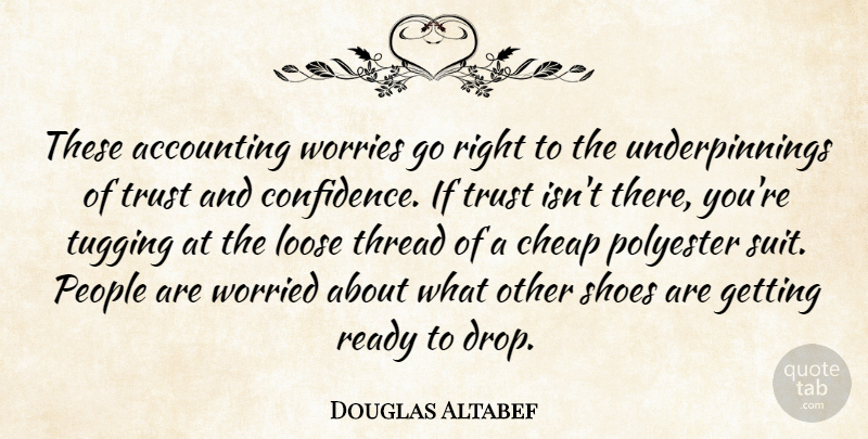 Douglas Altabef Quote About Accounting, Cheap, Loose, People, Polyester: These Accounting Worries Go Right...