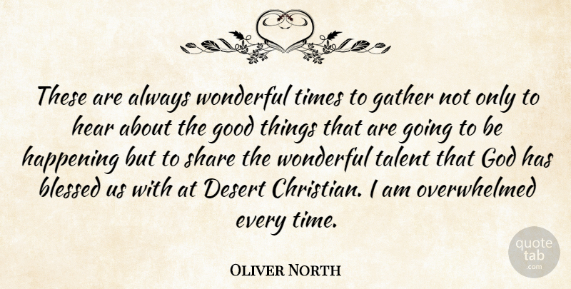 Oliver North Quote About Blessed, Desert, Gather, God, Good: These Are Always Wonderful Times...