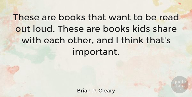 Brian P. Cleary Quote About Books, Kids, Share: These Are Books That Want...