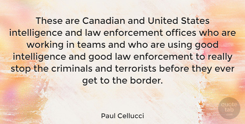 Paul Cellucci Quote About Team, Law, Office: These Are Canadian And United...