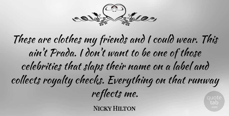 Nicky Hilton Quote About Names, Clothes, Labels: These Are Clothes My Friends...