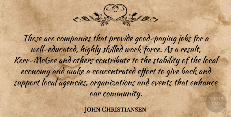 John Christiansen Quote About Companies, Contribute, Economy, Effort, Enhance: These Are Companies That Provide...