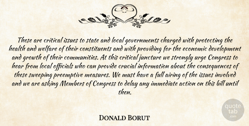 Donald Borut Quote About Action, Asking, Bill, Charged, Congress: These Are Critical Issues To...