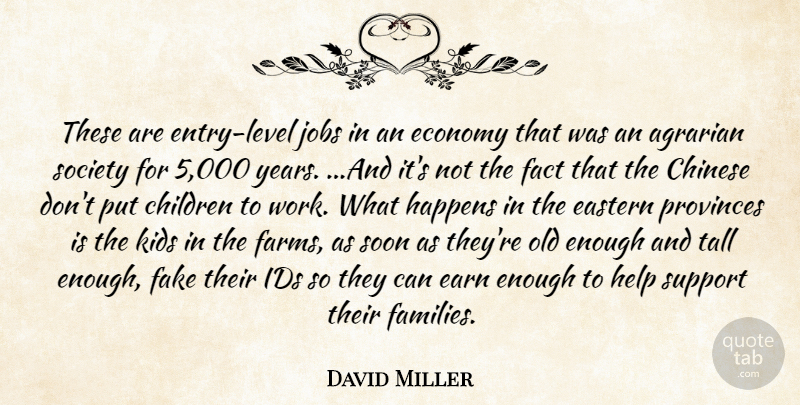 David Miller Quote About Children, Chinese, Earn, Eastern, Economy: These Are Entry Level Jobs...