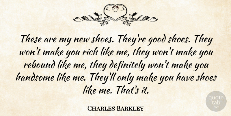 Charles Barkley Quote About Basketball, Sports, New Shoes: These Are My New Shoes...
