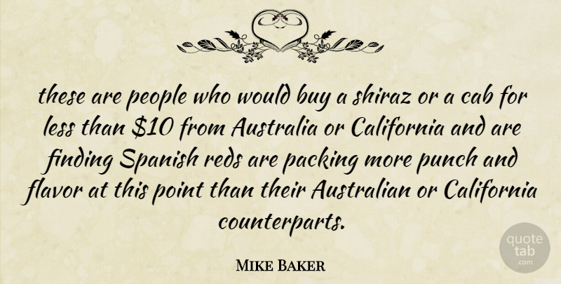 Mike Baker Quote About Australia, Australian, Buy, Cab, California: These Are People Who Would...